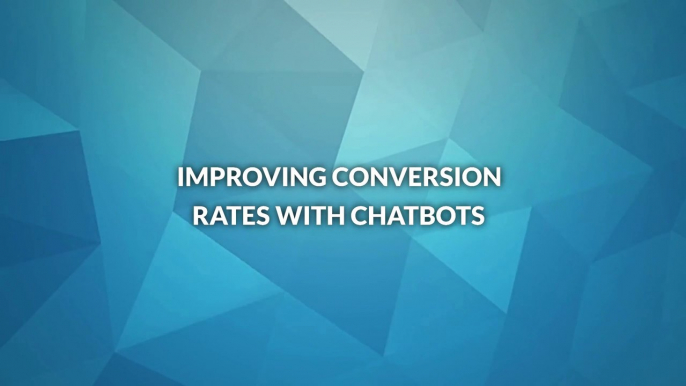 Improving Conversion Rates with Chatbots