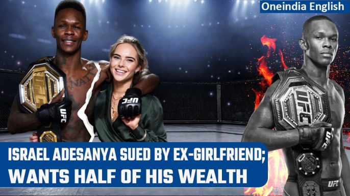 UFC Star Israel Adesanya’s Ex-Girlfriend Demands Half Of His Wealth After Breakup |Oneindia News