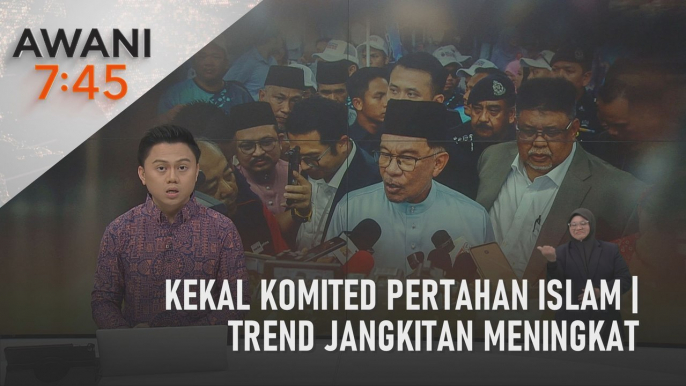 AWANI 7:45 [16/05/2023] - Kekal komited pertahan Islam | Trend jangkitan meningkat | Kabinet belum buat keputusan