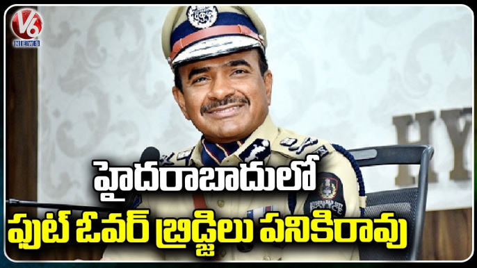 Foot Over Bridges Not working In Hyderabad Says CP CV Anand | V6 News