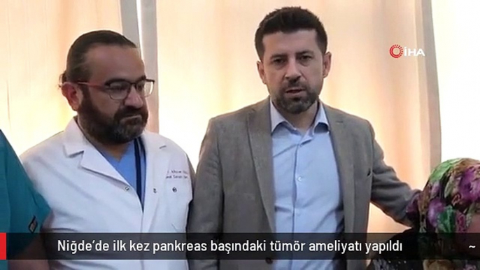 Niğde'de ilk kez pankreas başındaki tümör ameliyatı yapıldı