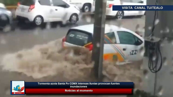 Tormenta azota Santa Fe CDMX Intensas lluvias provocan fuertes inundaciones