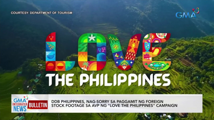 DDB Philippines, nag-sorry sa paggamit ng foreign stock footage sa AVP ng " Love the Philippines" campaign | GMA Integrated News Bulletin