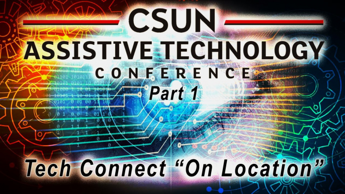 CSUN Assistive Technology Conference Part 1