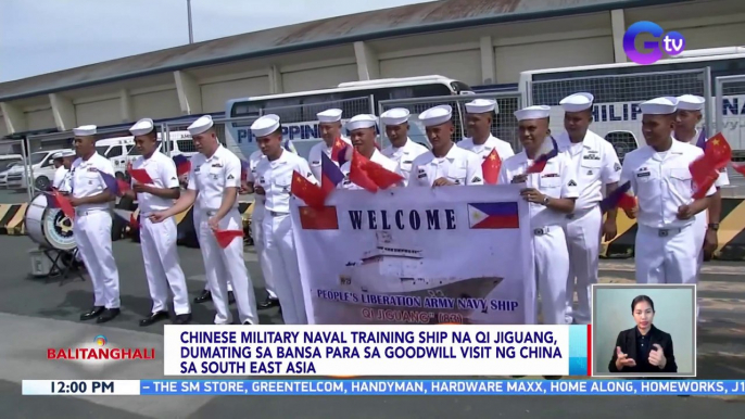 Chinese Military Naval Training Ship na Qi Jiguang, dumating sa bansa para sa goodwill visit ng China sa South East Asia | BT