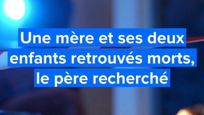 Drame en Eure-et-Loir : une mère et ses deux enfants retrouvés morts, le père recherché