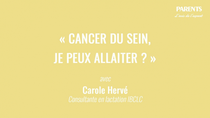 « Cancer du sein, je peux allaiter ? » L'avis de l'expert avec Carole Hervé