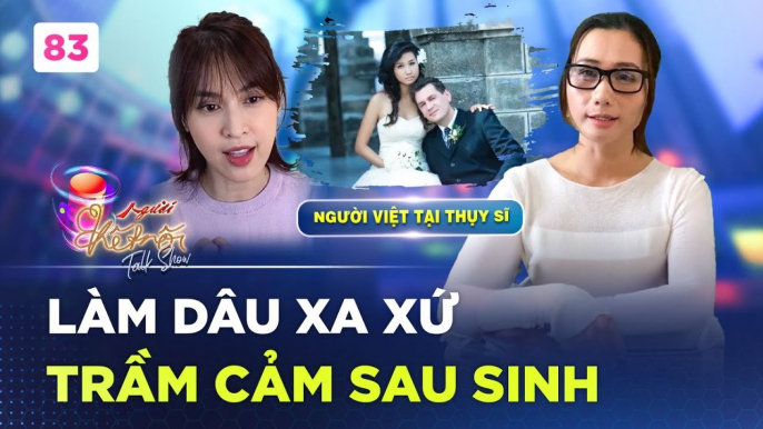 Người Kết Nối 83  Làm dâu Thụy Sĩ mẹ bỉm TRẦM CẢM NẶNG sau sinh với nỗi buồn xa xứ