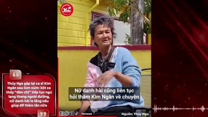 Thúy Nga gặp lại ca sĩ Kim Ngân sau lùm xùm: Xót xa thấy "đàn chị" tiếp tục ngủ lang thang ngoài đường, nữ danh hài lo lắng nếu giúp đỡ thêm lần nữa