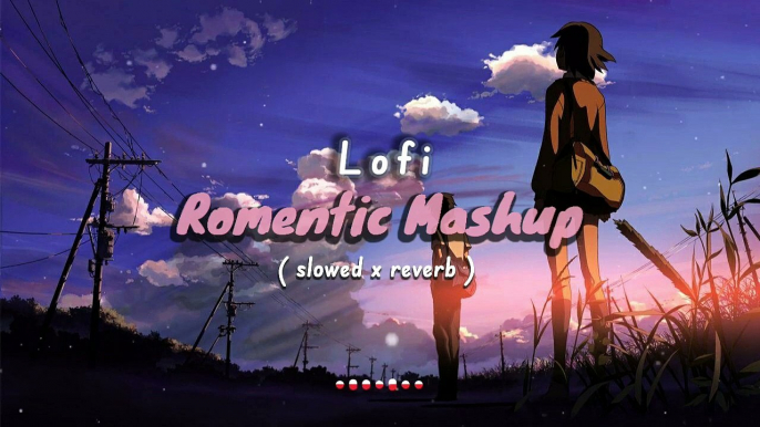 Romantic Lofi Song || Best Trending Lofi Mix | Slowed and Reverb || Bollywood Lofi | Songs To Relax