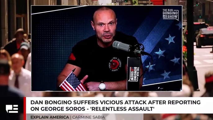 Dan Bongino Suffers Vicious Attack After Reporting On George Soros - 'Relentless Assault"