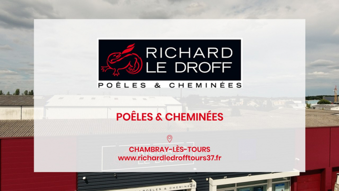 Richard Le Droff, cheminées, inserts, poêles à bois et à granulés à Chambray-lès-Tours.