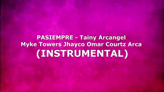 PASIEMPRE (INSTRUMENTAL) - Tainy Arcangel Myke Towers Jhayco Omar Courtz Arca