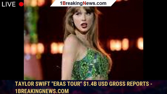 Taylor Swift "Eras Tour" $1.4B USD Gross Reports - 1breakingnews.com
