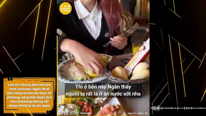 Làm DJ nhưng đam mê làm food reviewer, Ngân 98 đi đâu cũng review ẩm thực tứ phương, sang Hàn Quốc làm clip mukbang nhưng nội dung chính lại là các oppa