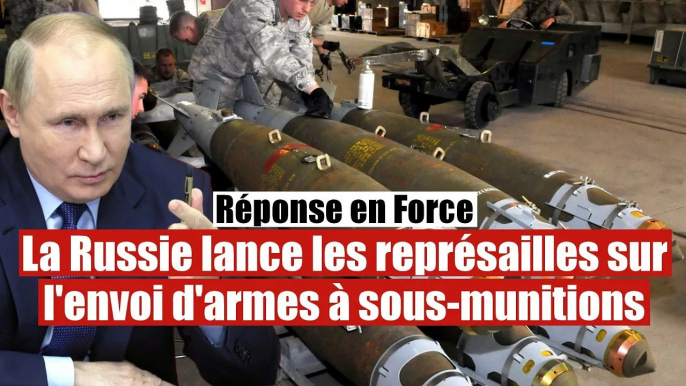 La Russie entame la riposte contre l'envoi d'armes à sous munitions à Kiev