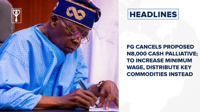 FG cancels proposed N8,000 cash palliative; to increase minimum wage and more