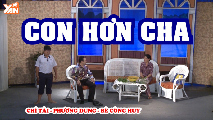 Hài Kịch Chí Tài - Con Hơn Cha | Phim Hài Mới Nhất |  YAN TV | Chí Tài, Phương Dung, Bé Công Huy