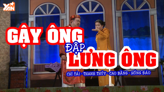 Hài Kịch Chí Tài - Gậy Ông Đập Lưng Ông | Phim Hài Mới Nhất 2023 |  YAN TV | Chí Tài, Thanh Thủy, Cao Bằng, Hồng Đào