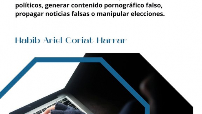 |HABIB ARIEL CORIAT HARRAR | LOS DEEPFAKES Y SU IMPACTO EN LA SOCIEDAD (PARTE 2) (@HABIBARIELC)