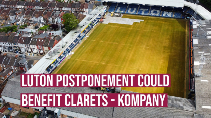 Luton postponement could benefit Clarets - Kompany