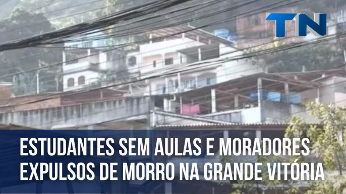 Estudantes sem aulas e moradores expulsos de morro na Grande Vitória