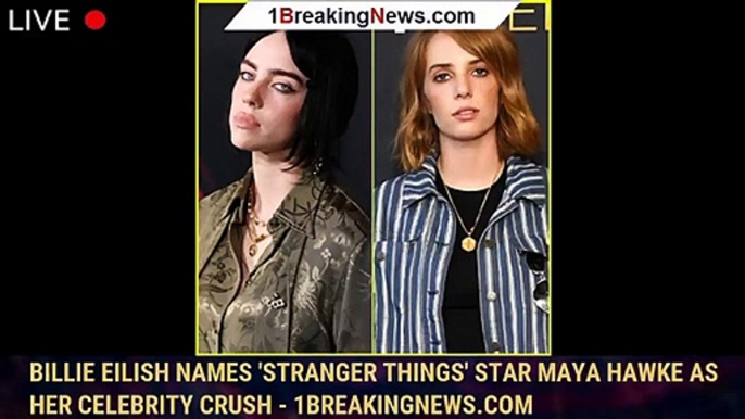 Billie Eilish Names 'Stranger Things' Star Maya Hawke As Her Celebrity Crush - 1breakingnews.com