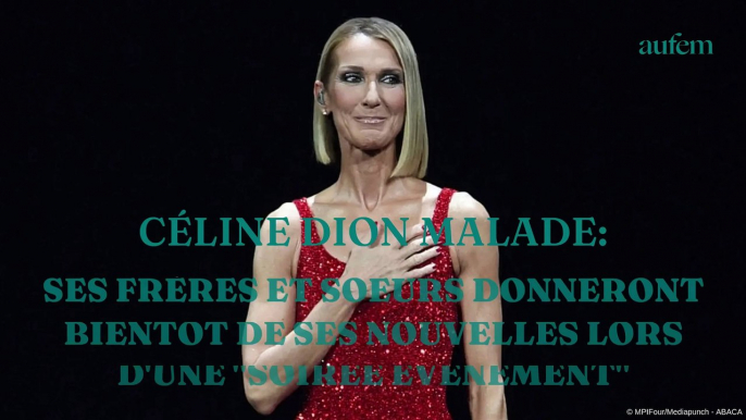 Céline Dion malade : ses frères et soeurs donneront bientôt de ses nouvelles lors d'une "soirée évènement"