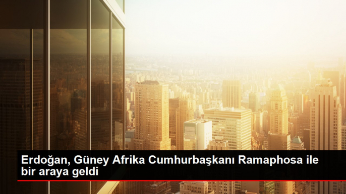 Erdoğan, Güney Afrika Cumhurbaşkanı Ramaphosa ile bir araya geldi