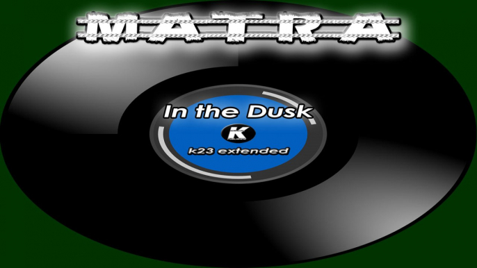 MATRA - IN THE DUSK - k23 extended
