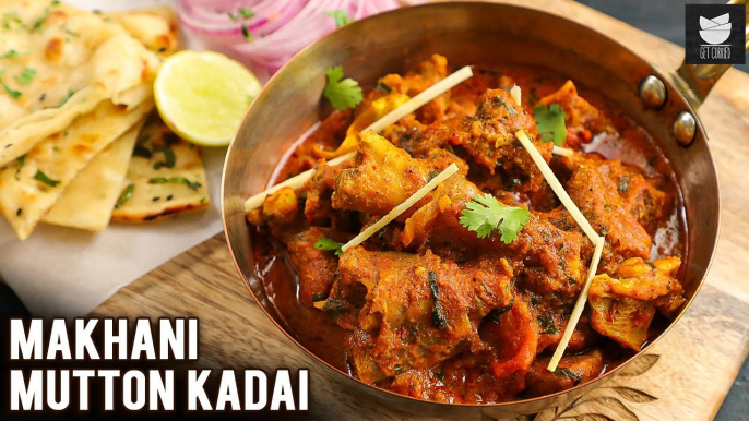Makhani Mutton Kadai | How to Make Makhani Mutton Kadai | Recipe By Chef Pratik Dhawan | Get Curried