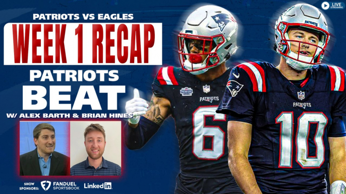 Patriots Beat: Patriots vs Eagles Week 1 Recap