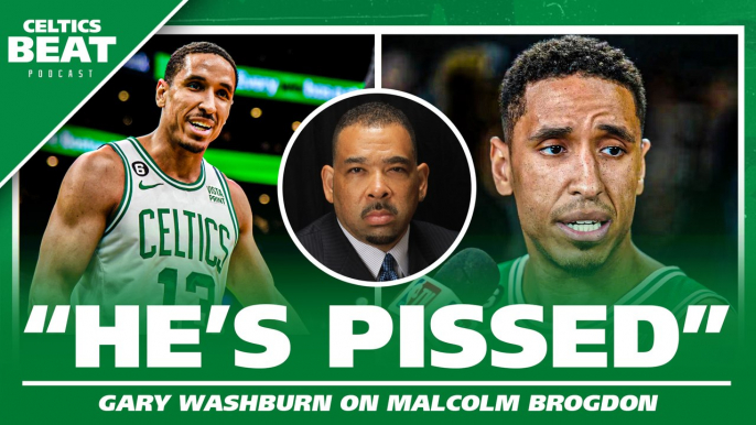 Washburn: Malcom Brogdon PISSED at Celtics For Trying to TRADE Him