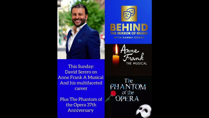 "Behind The Mirror of Music" with Dannii Cohen - Special interview of David Serero "Anne Frank, a Musical" with studio and Live recordings from Anne Frank, Phantom of the Opera, and Man of La Mancha (2023)