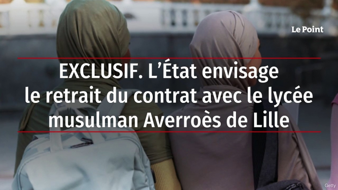 EXCLUSIF. L’État envisage le retrait du contrat avec le lycée musulman Averroès de Lille