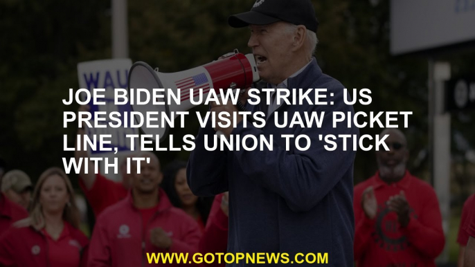 Joe Biden UAW strike: US president visits UAW picket line, tells union to 'stick with it'