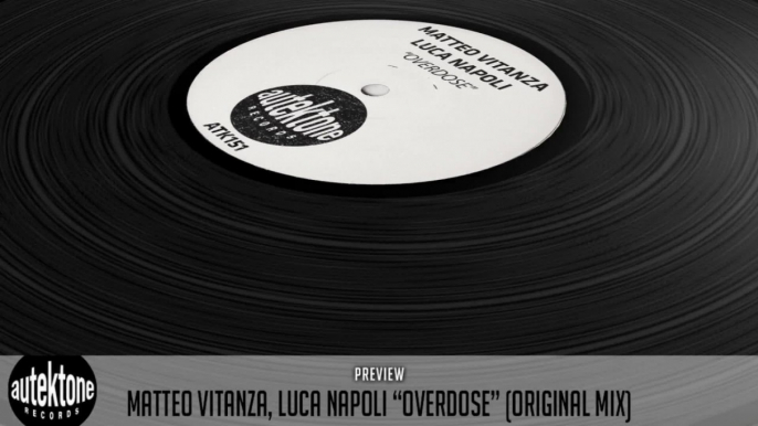 Matteo Vitanza, Luca Napoli - Overdose (Original Mix) - Official Preview (Autektone Records)