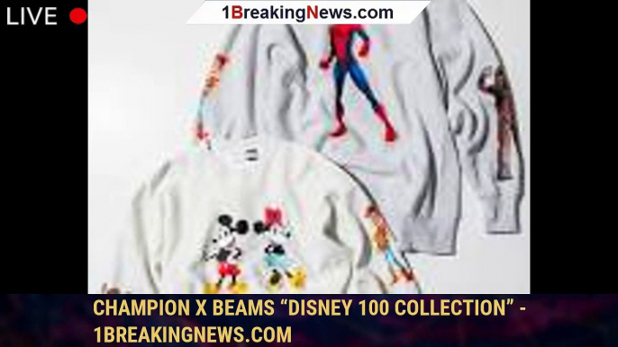 Champion x BEAMS “Disney 100 Collection” - 1breakingnews.com