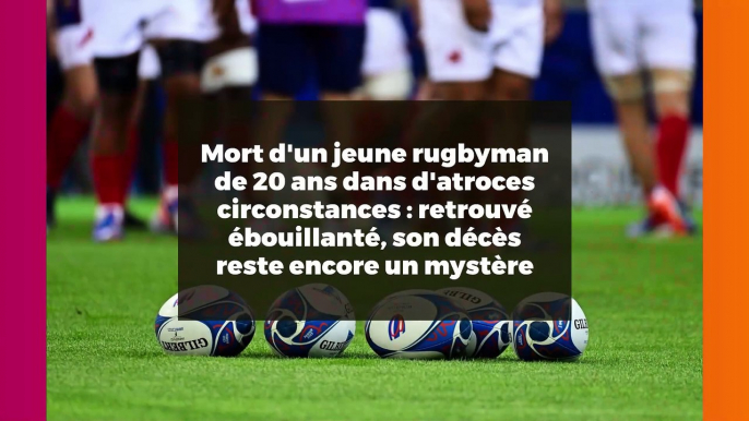 Mort d'un jeune rugbyman de 20 ans dans d'atroces circonstances : retrouvé ébouillanté, son décès reste encore un mystère