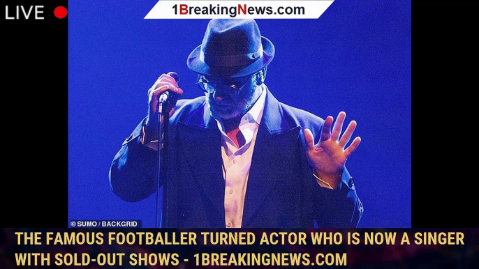 The famous footballer turned actor who is now a singer with sold-out shows - 1breakingnews.com