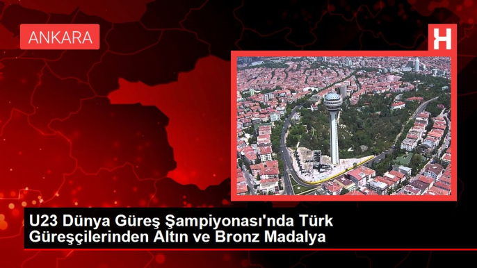 U23 Dünya Güreş Şampiyonası'nda Türk Güreşçilerinden Altın ve Bronz Madalya