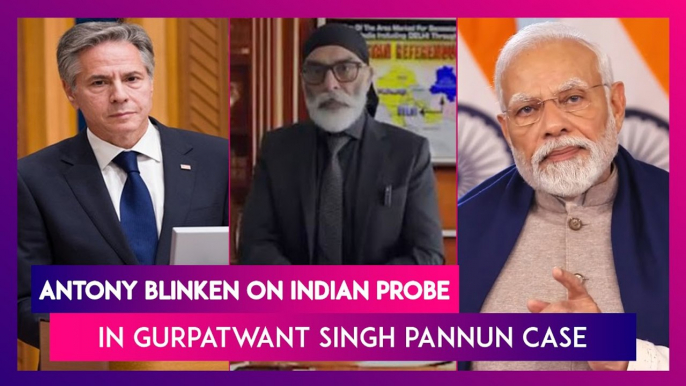 Gurpatwant Singh Pannun Assassination Bid: ‘Good & Appropriate,’ Says Antony Blinken On Indian Probe