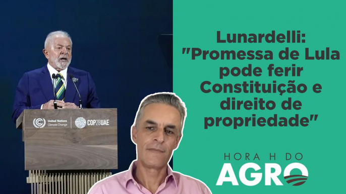 Lula faz promessa na COP 28 que pode afetar o agro; entenda! | HORA H DO AGRO