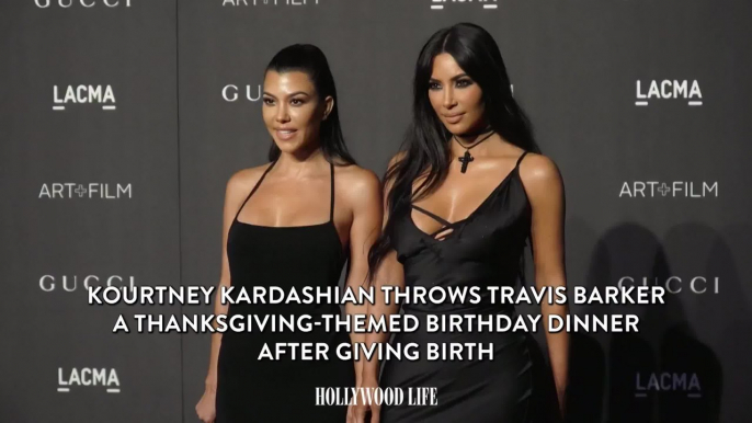 Kourtney Kardashian Throws Travis Barker a Thanksgiving-Themed Birthday Dinner After Giving Birth