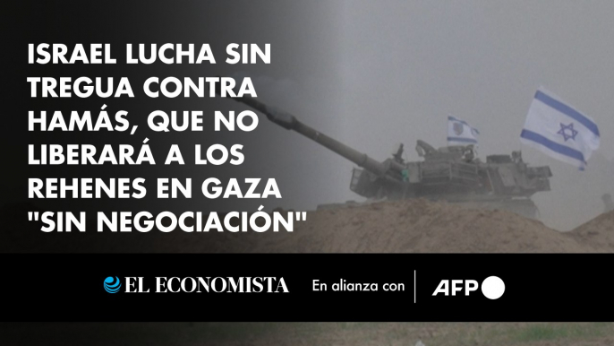 Israel lucha sin tregua contra Hamás, que no liberará a los rehenes en Gaza "sin negociación"