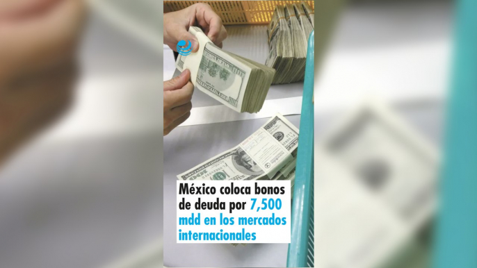 México coloca bonos de deuda por 7,500 millones de dólares en los mercados internacionales