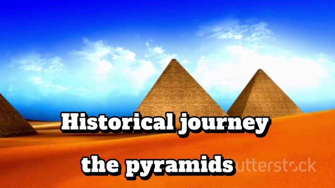 Historical Journey Exploring the Secrets of Ancient Egyptian Pyramids /رحلة تاريخية لاستكشاف أسرار الأهرامات المصرية القديمة