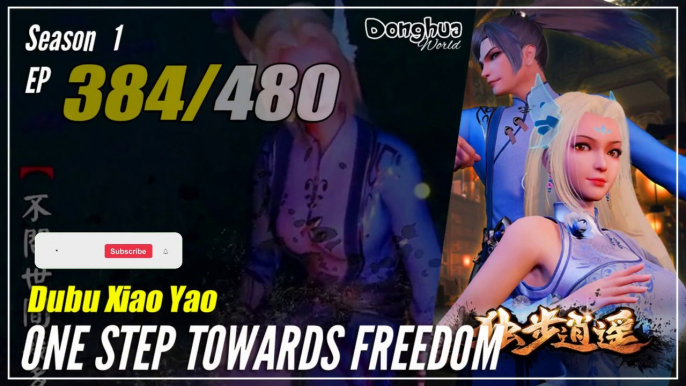 【Dubu Xiao Yao】 S1 EP 384 - One Step Towards Freedom | Donghua - 1080P