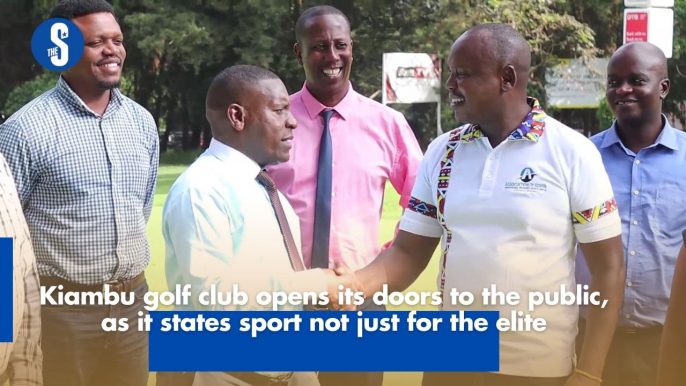 Kiambu golf club opens its doors to the public, as it states sport not just for the elite