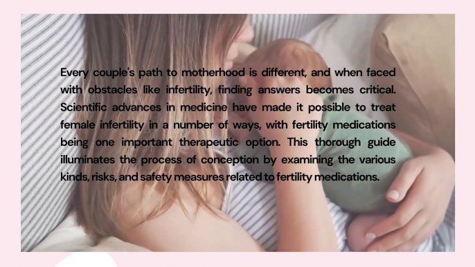 Managing Fertility: An Extensive Look at Female Infertility Drugs